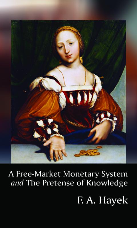 A Free-Market Monetary System by F. A. Hayek A Free-Market Monetary System by F. A. Hayek